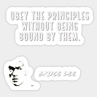 bruce lee | quotes | obey the principles without being bound by them Sticker